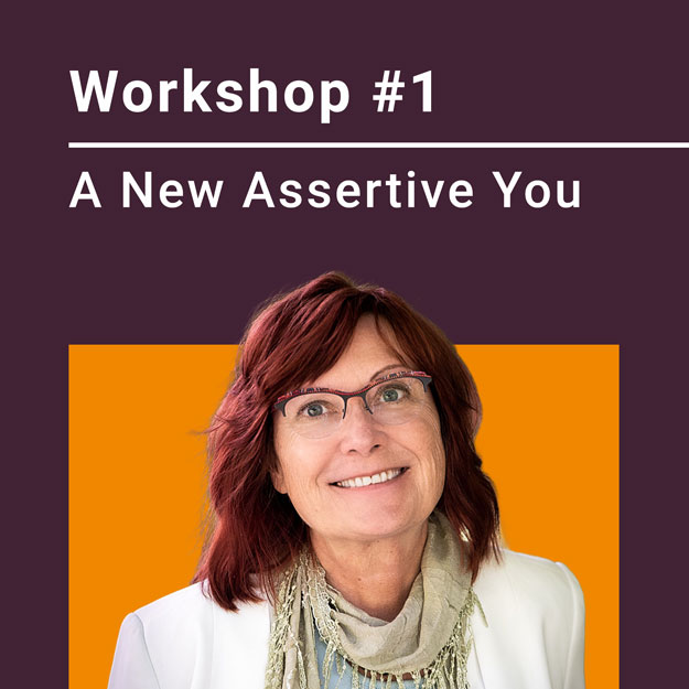 Workshop #1 A New Assertive You